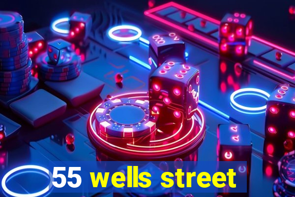 55 wells street